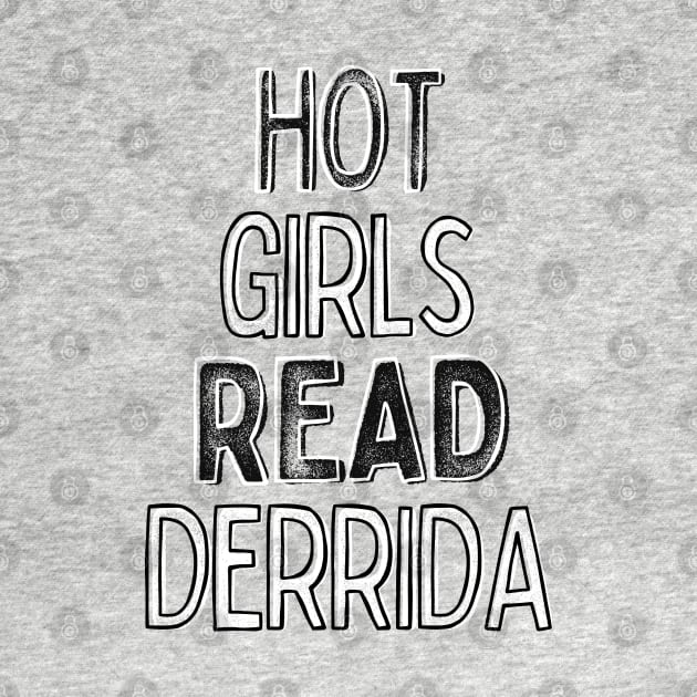 Hot Girls Read Derrida by DankFutura